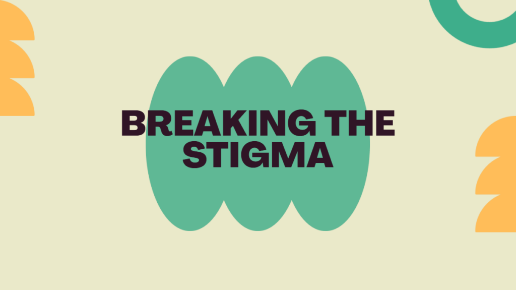 breaking the stigma