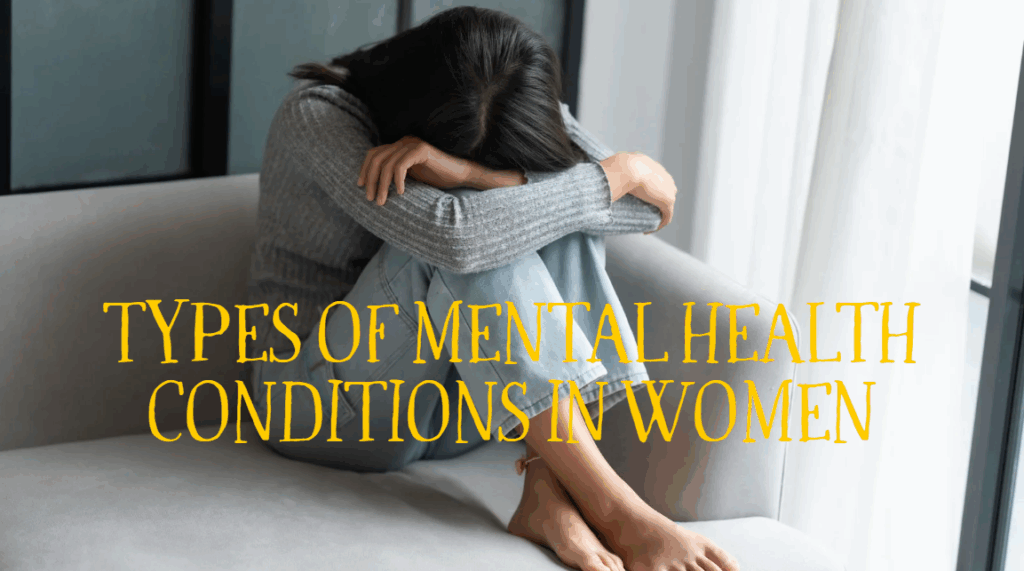 types of mental health conditions in women
