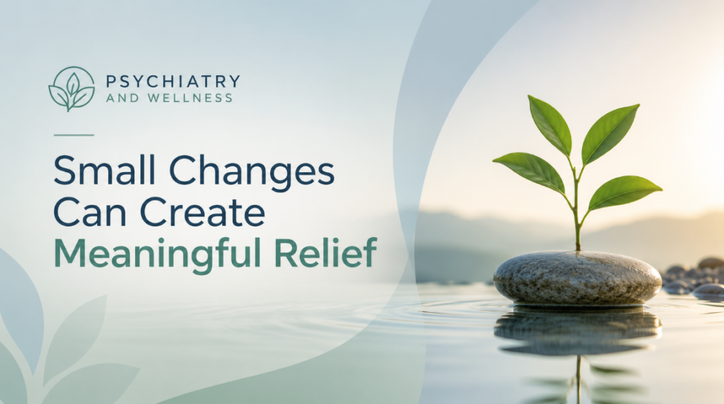 small changes can create meaningful relief